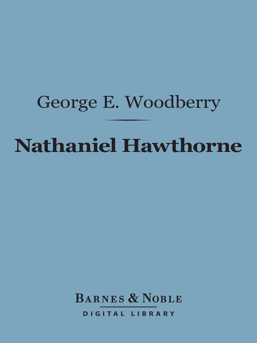 Title details for Nathaniel Hawthorne (Barnes & Noble Digital Library) by George E. Woodberry - Available